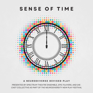 Neurodiversity New Play Festival Sense Of Time A Neurodiverse Devised Play